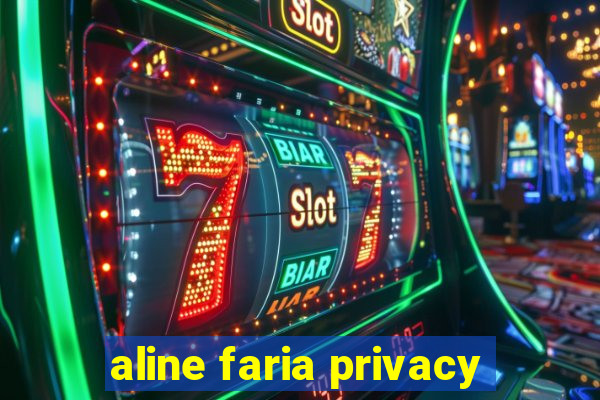 aline faria privacy